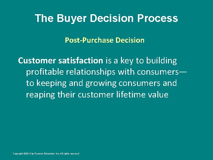 The Buyer Decision Process Post-Purchase Decision Customer satisfaction is a key to building profitable
