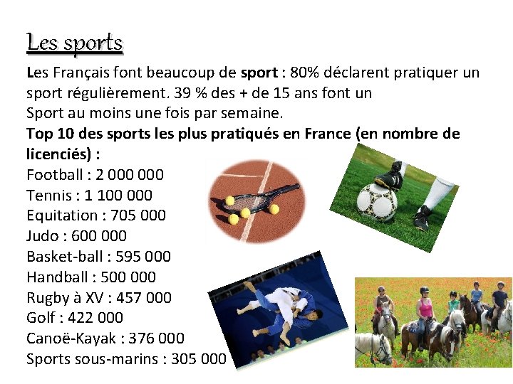 Les sports Les Français font beaucoup de sport : 80% déclarent pratiquer un sport