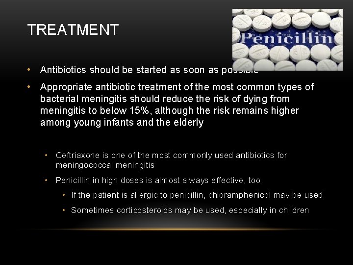 TREATMENT • Antibiotics should be started as soon as possible • Appropriate antibiotic treatment