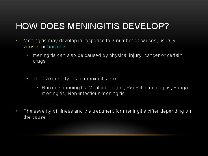 HOW DOES MENINGITIS DEVELOP? • Meningitis may develop in response to a number of