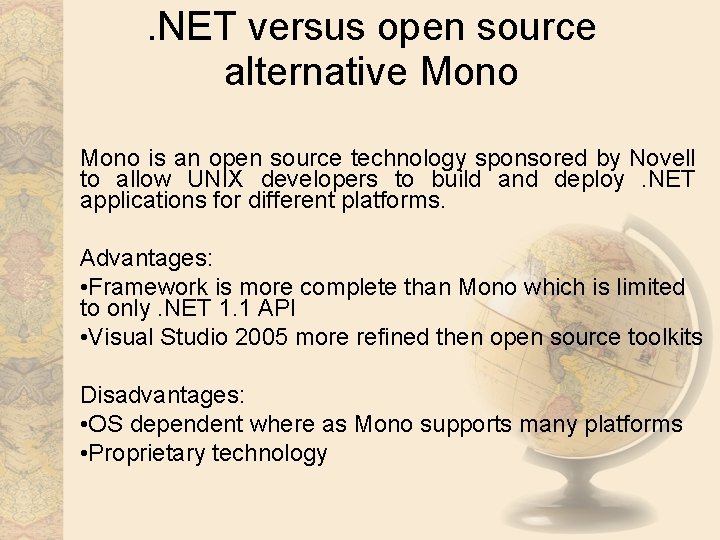 . NET versus open source alternative Mono is an open source technology sponsored by