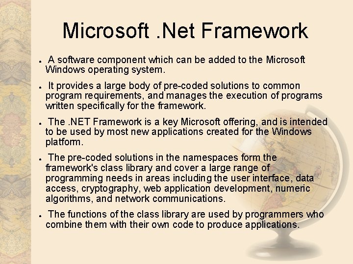 Microsoft. Net Framework ● ● ● A software component which can be added to