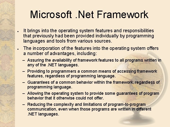 Microsoft. Net Framework ● ● It brings into the operating system features and responsibilities Microsoft. Net Framework ● ● It brings into the operating system features and responsibilities