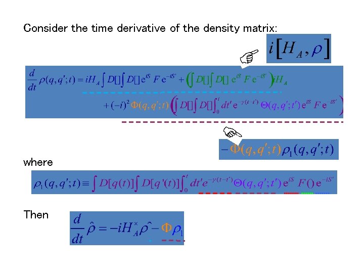 Consider the time derivative of the density matrix: where Then 