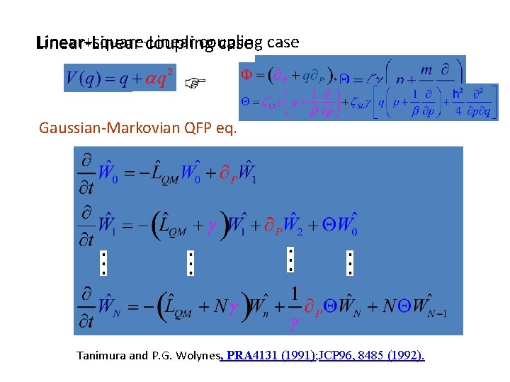 Linear+square-Linear coupling Linear-Linear coupling case Gaussian-Markovian QFP eq. Tanimura and P. G. Wolynes, PRA