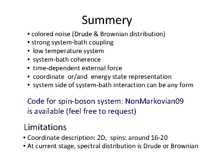 Summery • colored noise (Drude & Brownian distribution) • strong system-bath coupling • low