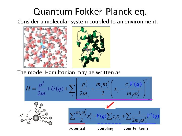 Quantum Fokker-Planck eq. Consider a molecular system coupled to an environment. The model Hamiltonian