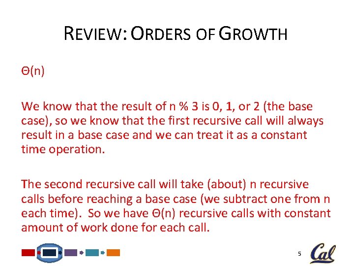 REVIEW: ORDERS OF GROWTH Θ(n) We know that the result of n % 3 REVIEW: ORDERS OF GROWTH Θ(n) We know that the result of n % 3