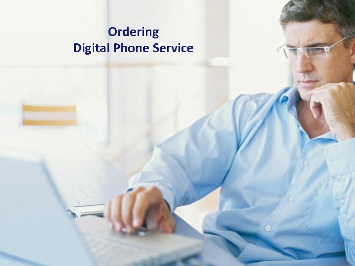 Ordering Digital Phone Service 