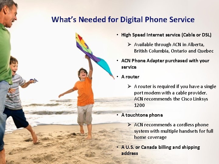 What’s Needed for Digital Phone Service • High Speed Internet service (Cable or DSL)