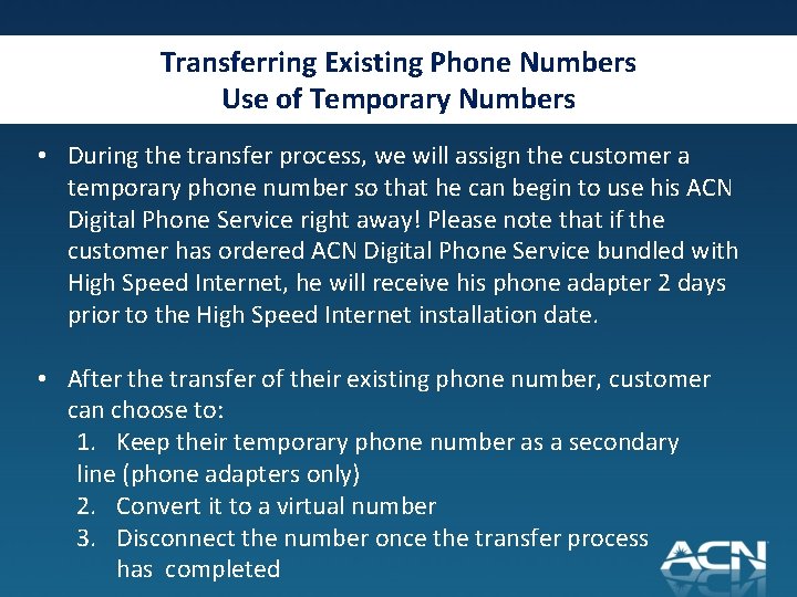 Transferring Existing Phone Numbers Use of Temporary Numbers • During the transfer process, we