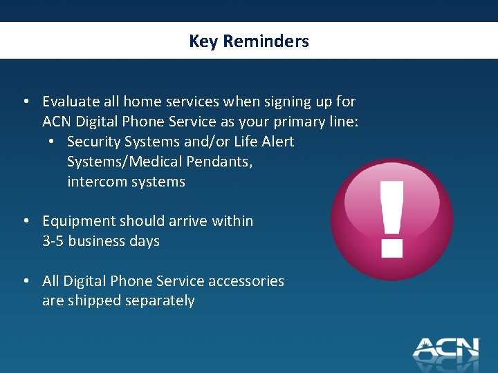Key Reminders • Evaluate all home services when signing up for ACN Digital Phone