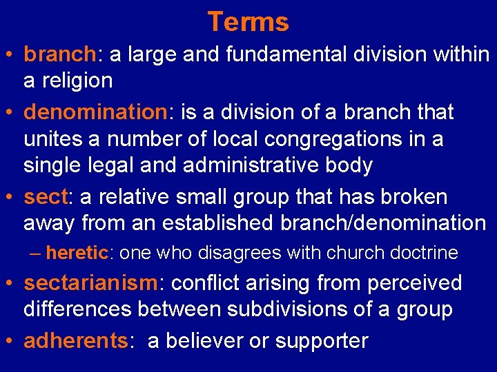 Terms • branch: a large and fundamental division within a religion • denomination: is
