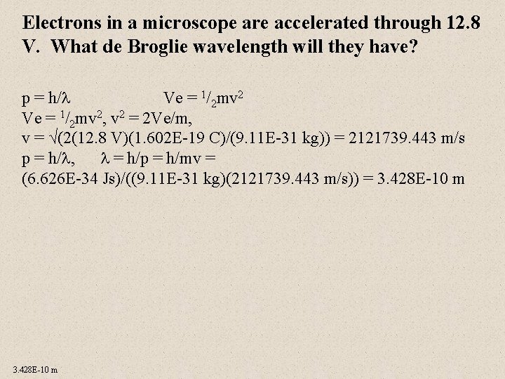 Electrons in a microscope are accelerated through 12. 8 V. What de Broglie wavelength