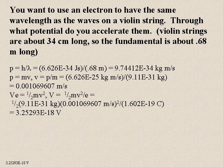 You want to use an electron to have the same wavelength as the waves