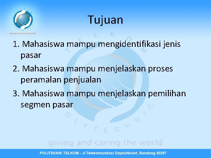 Tujuan 1. Mahasiswa mampu mengidentifikasi jenis pasar 2. Mahasiswa mampu menjelaskan proses peramalan penjualan