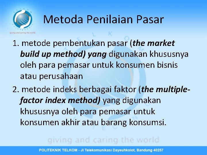 Metoda Penilaian Pasar 1. metode pembentukan pasar (the market build up method) yang digunakan