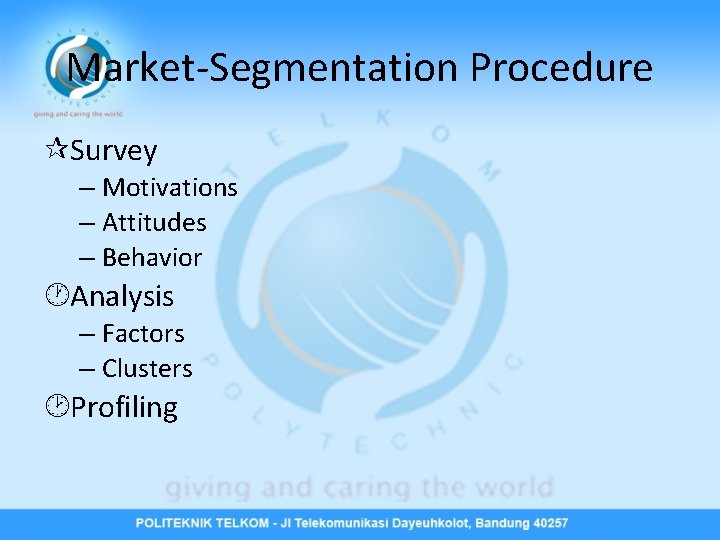 Market-Segmentation Procedure ¶Survey – Motivations – Attitudes – Behavior ·Analysis – Factors – Clusters