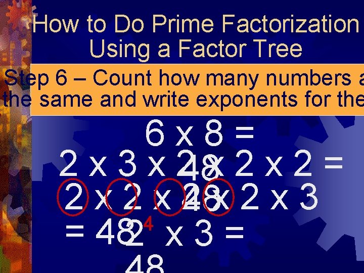 How to Do Prime Factorization Using a Factor Tree Step 6 – Count how