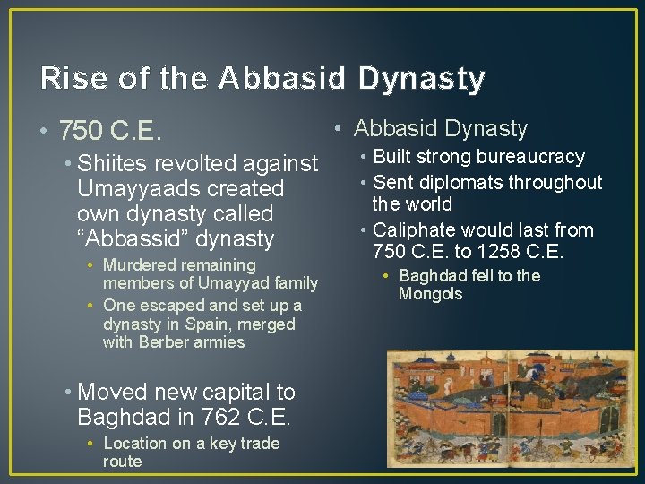 Rise of the Abbasid Dynasty • 750 C. E. • Shiites revolted against Umayyaads
