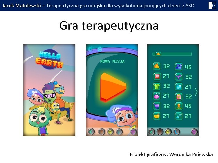 Jacek Matulewski – Terapeutyczna gra miejska dla wysokofunkcjonujących dzieci z ASD Gra terapeutyczna Projekt