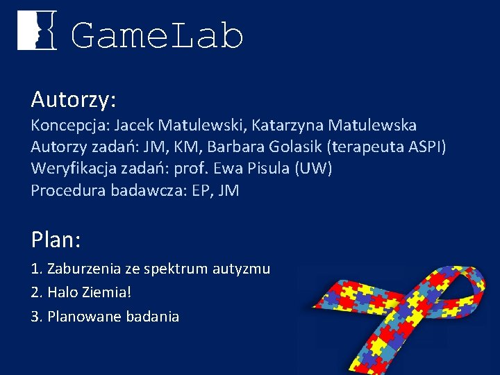 Game. Lab Autorzy: Koncepcja: Jacek Matulewski, Katarzyna Matulewska Autorzy zadań: JM, KM, Barbara Golasik
