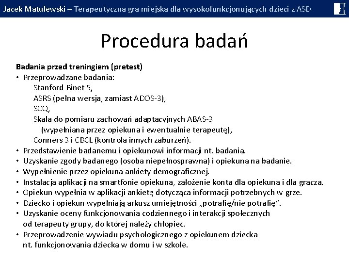 Jacek Matulewski – Terapeutyczna gra miejska dla wysokofunkcjonujących dzieci z ASD Procedura badań Badania