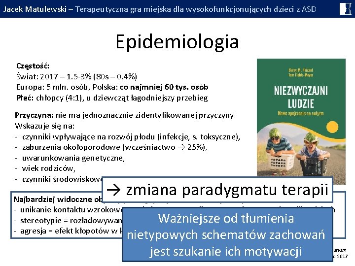 Jacek Matulewski – Terapeutyczna gra miejska dla wysokofunkcjonujących dzieci z ASD Epidemiologia Częstość: Świat: