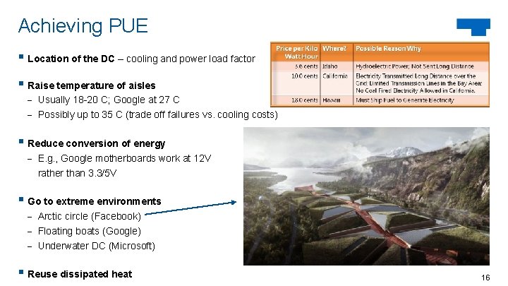 Achieving PUE § Location of the DC – cooling and power load factor §