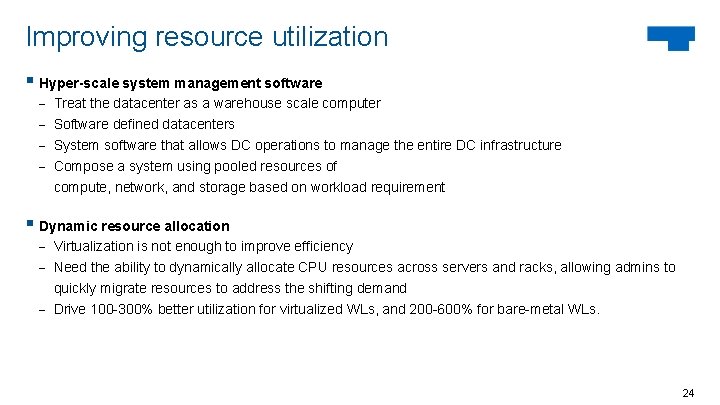 Improving resource utilization § Hyper-scale system management software - Treat the datacenter as a