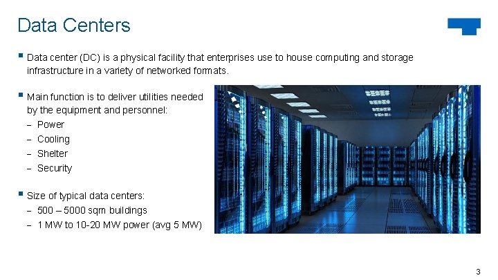 Data Centers § Data center (DC) is a physical facility that enterprises use to