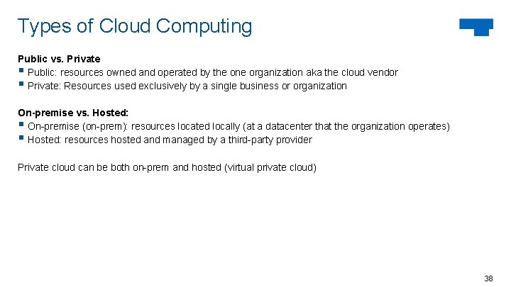 Types of Cloud Computing Public vs. Private § Public: resources owned and operated by