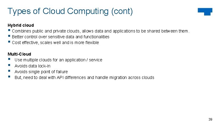 Types of Cloud Computing (cont) Hybrid cloud § Combines public and private clouds, allows