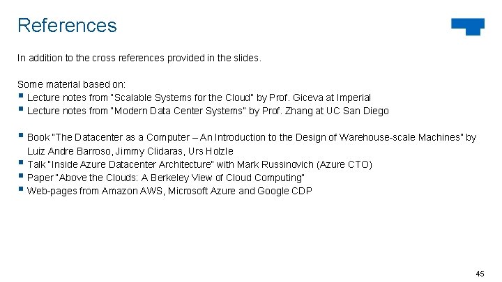 References In addition to the cross references provided in the slides. Some material based