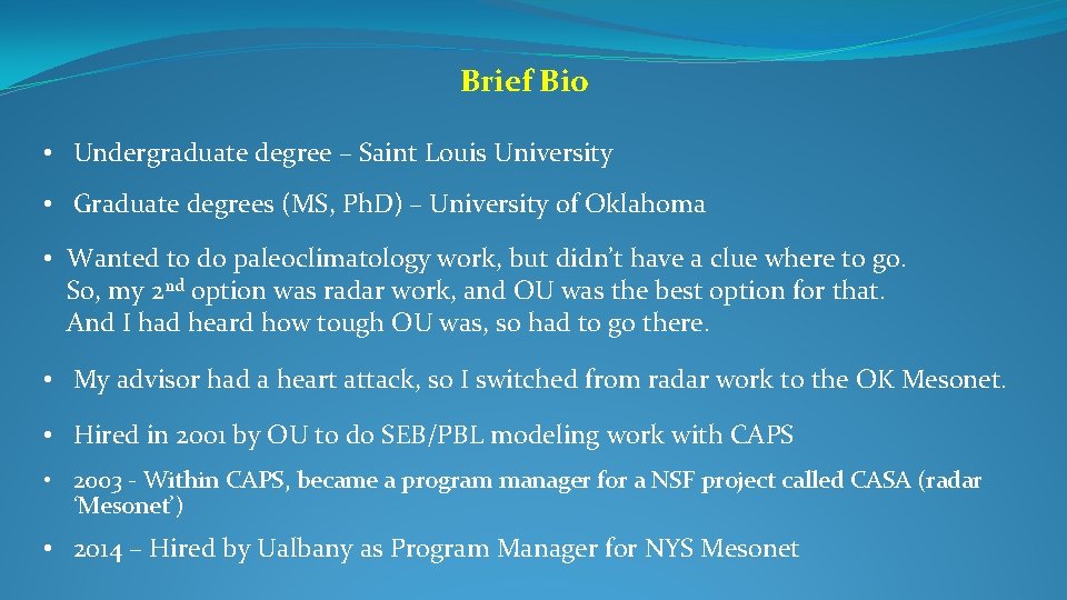 Brief Bio • Undergraduate degree – Saint Louis University • Graduate degrees (MS, Ph.