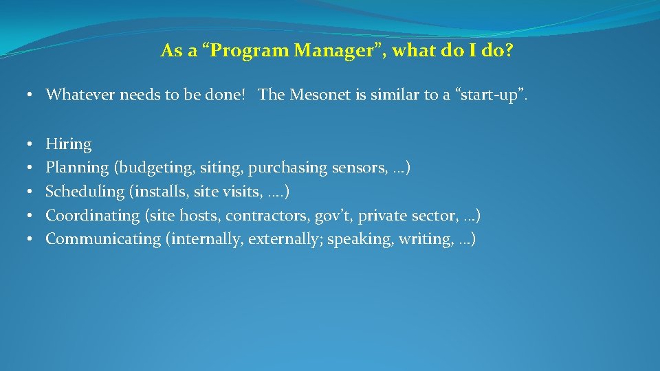 As a “Program Manager”, what do I do? • Whatever needs to be done!