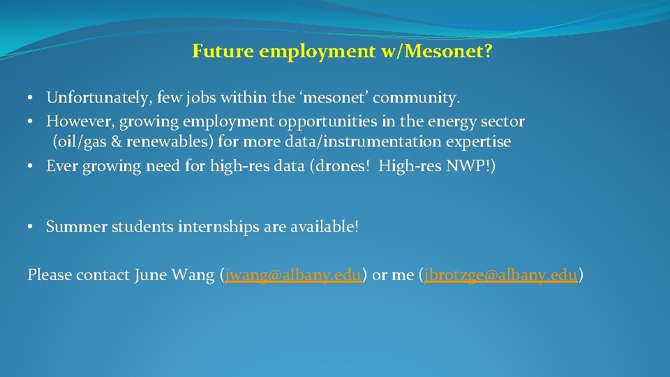 Future employment w/Mesonet? • Unfortunately, few jobs within the ‘mesonet’ community. • However, growing