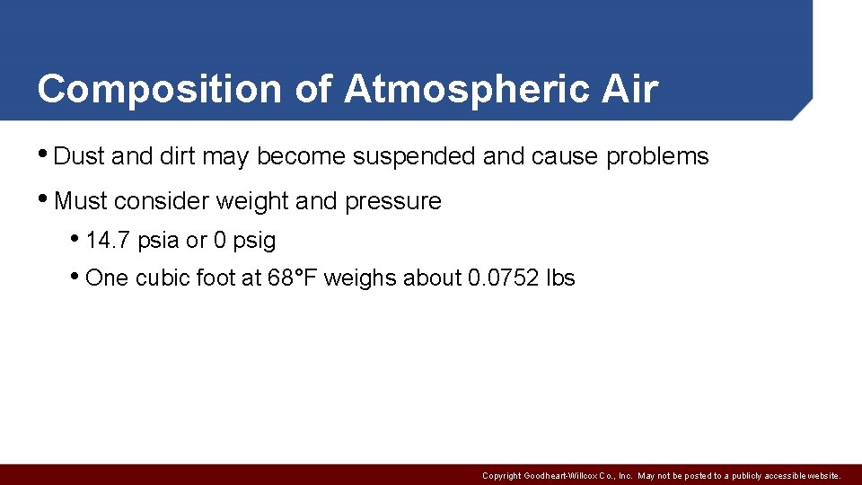 Composition of Atmospheric Air • Dust and dirt may become suspended and cause problems