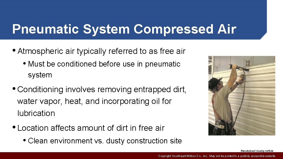 Pneumatic System Compressed Air • Atmospheric air typically referred to as free air •