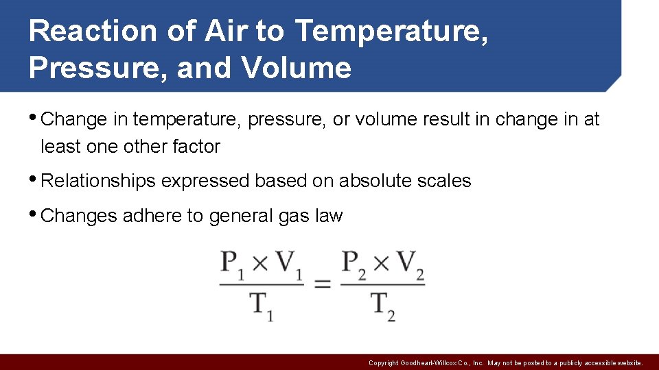 Reaction of Air to Temperature, Pressure, and Volume • Change in temperature, pressure, or