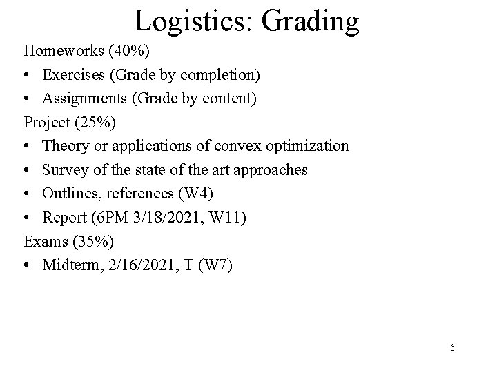 Logistics: Grading Homeworks (40%) • Exercises (Grade by completion) • Assignments (Grade by content)