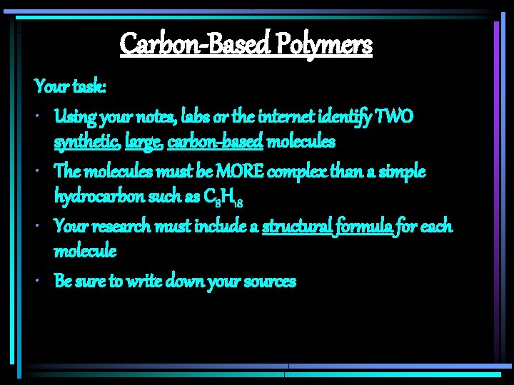 Carbon-Based Polymers Your task: • Using your notes, labs or the internet identify TWO