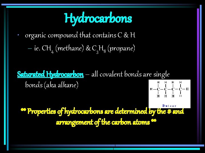 Hydrocarbons • organic compound that contains C & H – ie. CH 4 (methane)