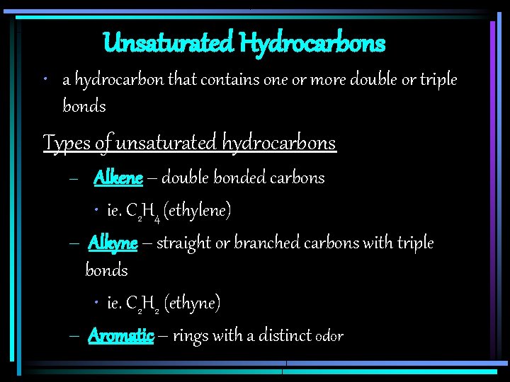 Unsaturated Hydrocarbons • a hydrocarbon that contains one or more double or triple bonds