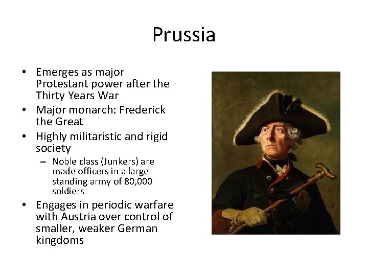 Prussia • Emerges as major Protestant power after the Thirty Years War • Major