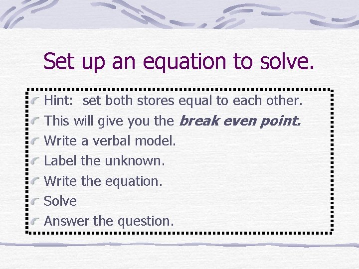 Set up an equation to solve. Hint: set both stores equal to each other.