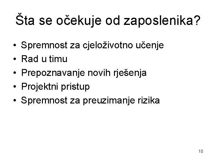 Šta se očekuje od zaposlenika? • • • Spremnost za cjeloživotno učenje Rad u