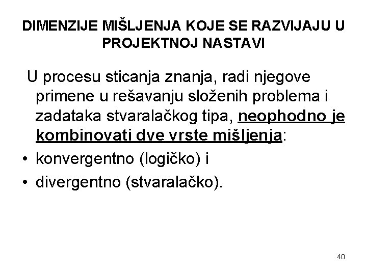 DIMENZIJE MIŠLJENJA KOJE SE RAZVIJAJU U PROJEKTNOJ NASTAVI U procesu sticanja znanja, radi njegove