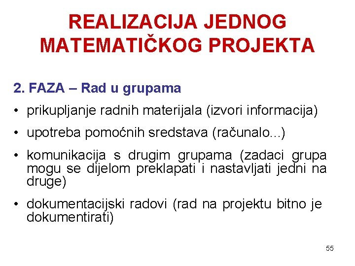 REALIZACIJA JEDNOG MATEMATIČKOG PROJEKTA 2. FAZA – Rad u grupama • prikupljanje radnih materijala