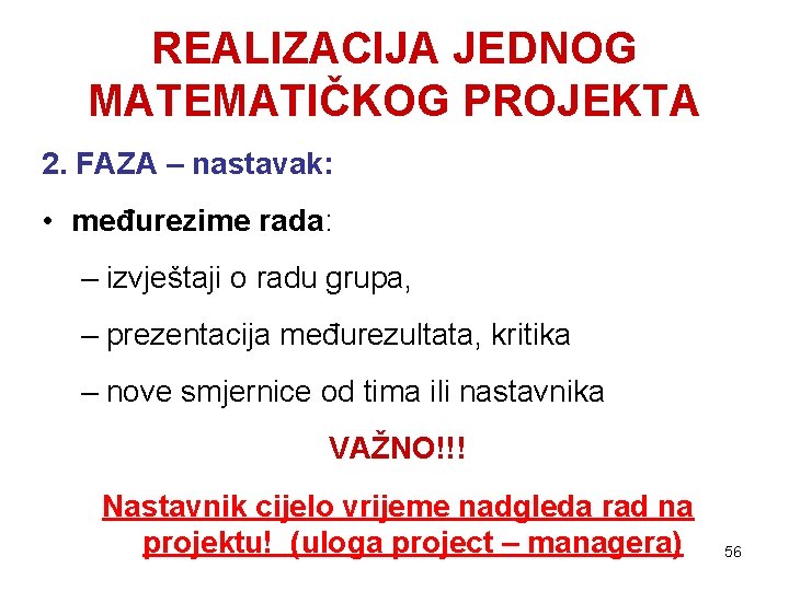 REALIZACIJA JEDNOG MATEMATIČKOG PROJEKTA 2. FAZA – nastavak: • međurezime rada: – izvještaji o